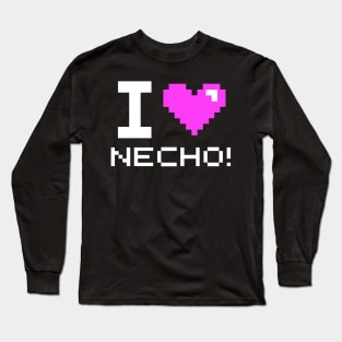 I Love Necho! Long Sleeve T-Shirt